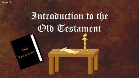 Lesson 1 Introduction to the Old Testament. The Message of the Bible “Scriptures contain the word of God to man.” “The word search means to inquire into,
