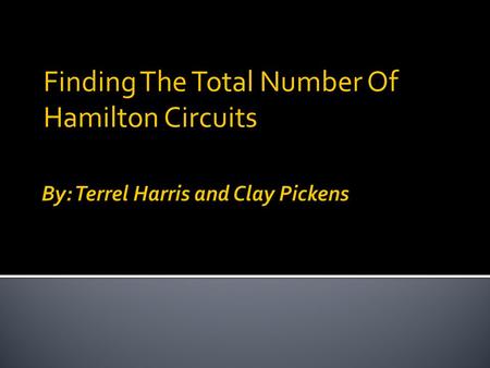 Finding The Total Number Of Hamilton Circuits. The Traveling Salesman Problem is one of the most intensely studied problems in computational mathematics.