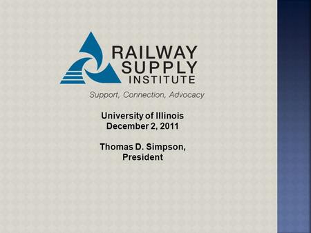 University of Illinois December 2, 2011 Thomas D. Simpson, President.
