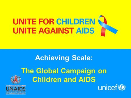 Achieving Scale: The Global Campaign on Children and AIDS.
