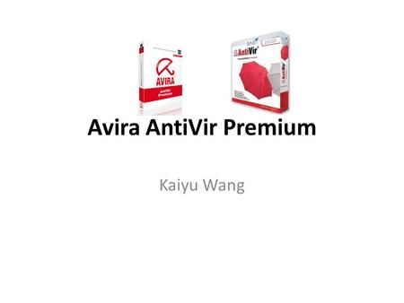 Avira AntiVir Premium Kaiyu Wang. About the Avira AntiVir Premium The Avira AntVir from German. It just has 30MB, but it can kill 1,600,000 virus Fust.