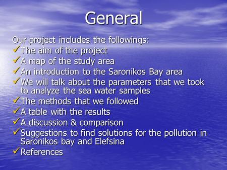General Our project includes the followings: The aim of the project The aim of the project A map of the study area A map of the study area An introduction.