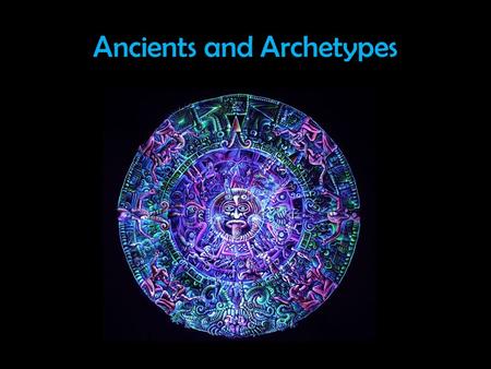 Ancients and Archetypes