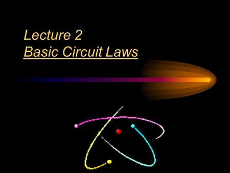 Lecture 2 Basic Circuit Laws