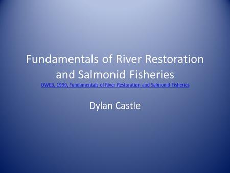 Fundamentals of River Restoration and Salmonid Fisheries OWEB, 1999, Fundamentals of River Restoration and Salmonid Fisheries OWEB, 1999, Fundamentals.