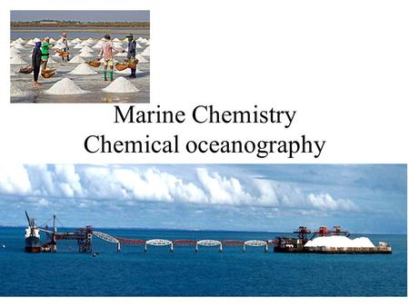 Marine Chemistry Chemical oceanography. Objectives Definitions. Properties of sea water Physical Properties of sea water Temperature Salinity Density.