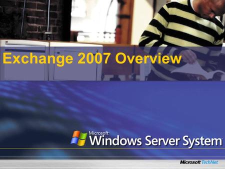 Exchange 2007 Overview. What Will We Cover? New features in Microsoft® Exchange 2007 The Exchange Management Console The Exchange Management Shell New.