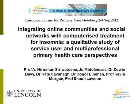 European Forum for Primary Care Goteborg 2-4 Sep 2012 Integrating online communities and social networks with computerised treatment for insomnia: a qualitative.