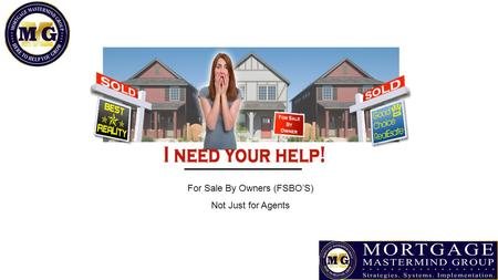 For Sale By Owners (FSBO’S) Not Just for Agents. Why FSBO’s? Just like agents, FSBO sellers get real buyer leads People who buy FSBO listings are NO different.