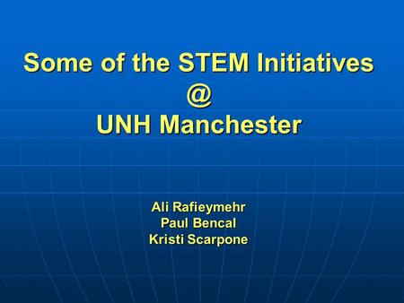 Some of the STEM UNH Manchester Ali Rafieymehr Paul Bencal Kristi Scarpone.
