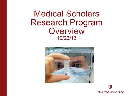 Medical Scholars Research Program Overview 10/23/13.