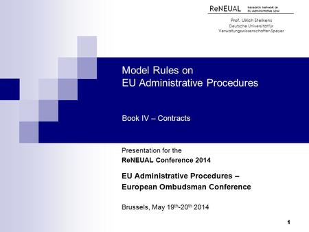 Model Rules on EU Administrative Procedures Book IV – Contracts Presentation for the ReNEUAL Conference 2014 EU Administrative Procedures – European Ombudsman.