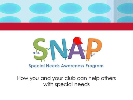 How you and your club can help others with special needs.