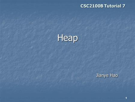 CSC2100B Tutorial 7 Heap Jianye Hao.
