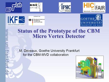 Status of the Prototype of the CBM Micro Vertex Detector M. Deveaux, Goethe University Frankfurt for the CBM-MVD collaboration.
