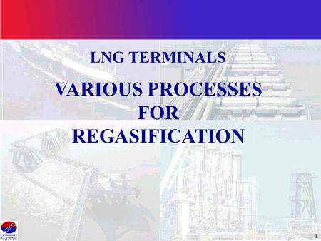 VARIOUS PROCESSES FOR REGASIFICATION