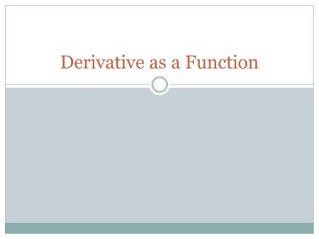 Derivative as a Function