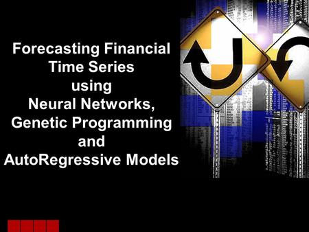 Forecasting Financial Time Series using Neural Networks, Genetic Programming and AutoRegressive Models.