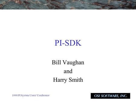 1998 PI System Users’ Conference PI-SDK Bill Vaughan and Harry Smith.