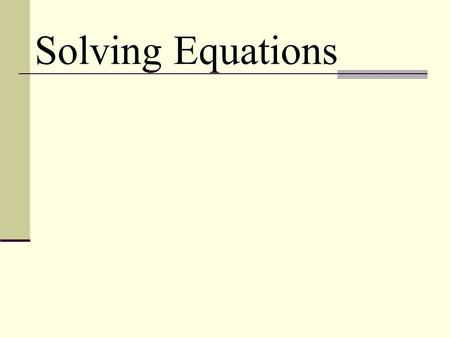 Solving Equations. Equations contain an equal sign (or inequality) and at least one variable.