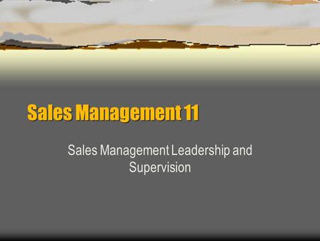 Sales Management 11 Sales Management Leadership and Supervision.