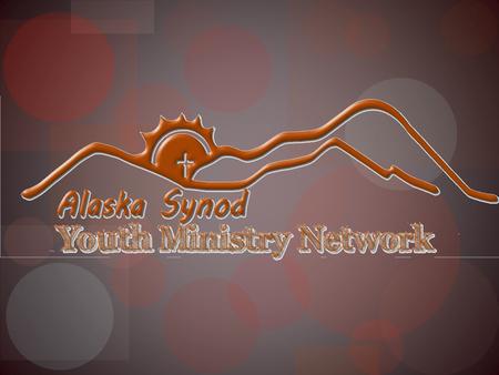 A brief history, because it’s all we have! Mission The Mission of the Alaska Synod Youth Ministry Network (ASYMN) is to identify, empower, equip, and.