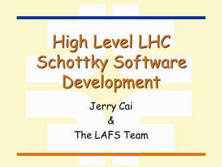 High Level LHC Schottky Software Development Jerry Cai & The LAFS Team.