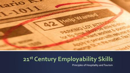 21 st Century Employability Skills Principles of Hospitality and Tourism.
