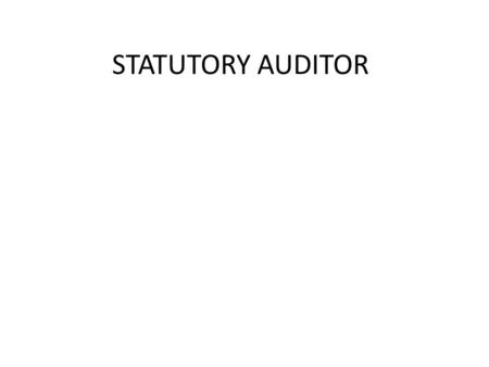 STATUTORY AUDITOR. A legally required review of the accuracy of a company's or government's financial records. The purpose of a statutory audit is the.