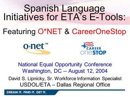 National Equal Opportunity Conference Washington, DC -- August 12, 2004 David S. Lipnicky, Sr. Workforce Information Specialist USDOL/ETA – Dallas Regional.