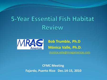Bob Trumble, Ph.D Mónica Valle, Ph.D. CFMC Meeting Fajardo, Puerto Rico Dec.14-15, 2010.