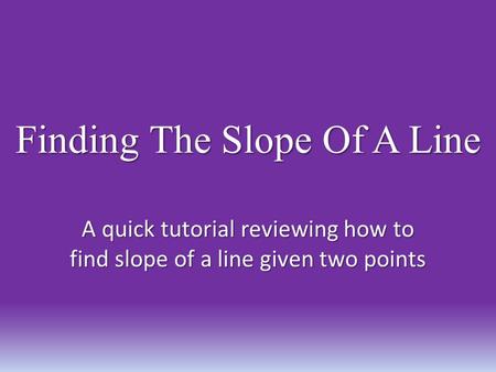 Finding The Slope Of A Line