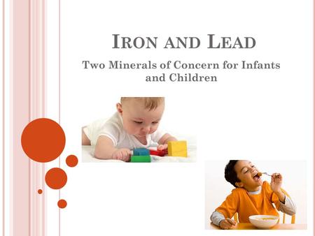 P LAN FOR T ODAY ’ S C LASS Will cover 2 topics – Iron and Lead What does iron do in our bodies? Play BINGO! Learning food sources of Iron and Vitamin.
