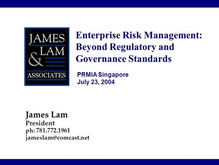 Our president, James Lam, has spent 20 years in risk management