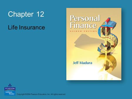 Copyright ©2004 Pearson Education, Inc. All rights reserved. Chapter 12 Life Insurance.