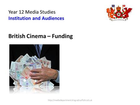 Year 12 Media Studies Institution and Audiences British Cinema – Funding