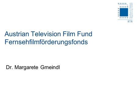 Austrian Television Film Fund Fernsehfilmförderungsfonds Dr. Margarete Gmeindl.