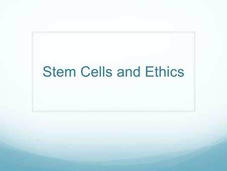 Stem Cells and Ethics. Your Assignment for Wednesday ‘This house proposes that the procurement and use of embryonic stem cells for scientific research.