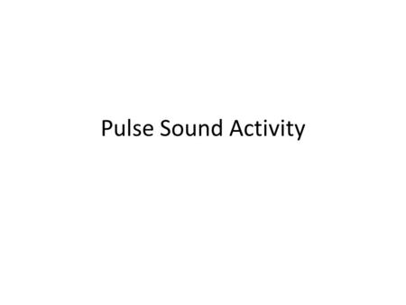 Pulse Sound Activity. Heartbeat Each heartbeat is called a cardiac cycle: two atria contract then two ventricles contract (systole), and the entire heart.