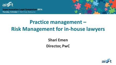 Practice management – Risk Management for in-house lawyers Shari Emen Director, PwC.