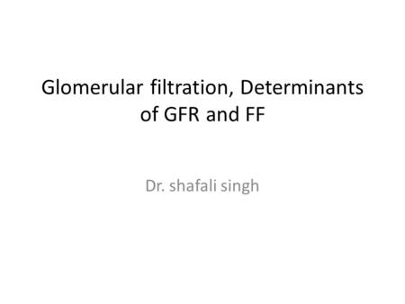 Glomerular filtration, Determinants of GFR and FF