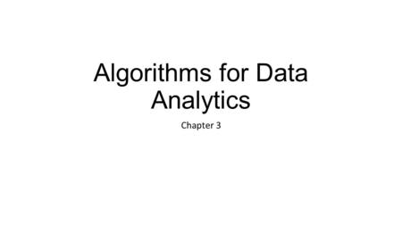 Algorithms for Data Analytics Chapter 3. Plans Introduction to Data-intensive computing (Lecture 1) Statistical Inference: Foundations of statistics (Chapter.