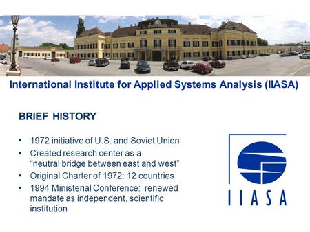 BRIEF HISTORY 1972 initiative of U.S. and Soviet Union Created research center as a “neutral bridge between east and west” Original Charter of 1972: 12.
