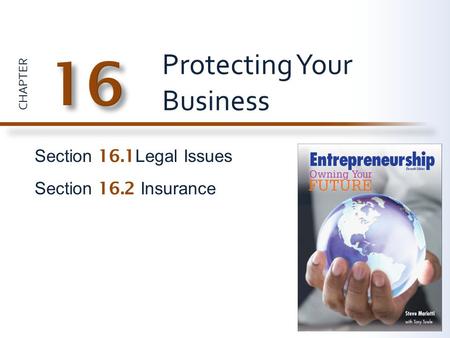 CHAPTER Section 16.1 Legal Issues Section 16.2 Insurance Protecting Your Business.