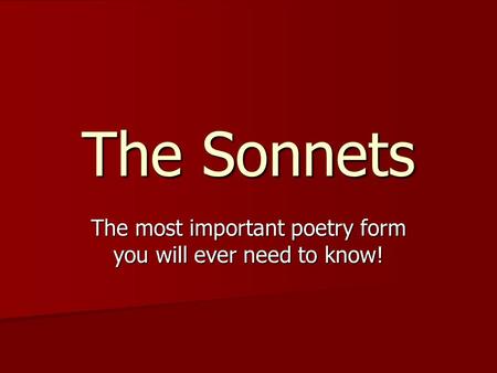 The Sonnets The most important poetry form you will ever need to know!