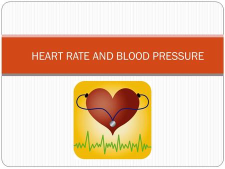 HEART RATE AND BLOOD PRESSURE. Learning Outcomes C4 – Analyze the relationship between heart rate and blood pressure describe the location and functions.