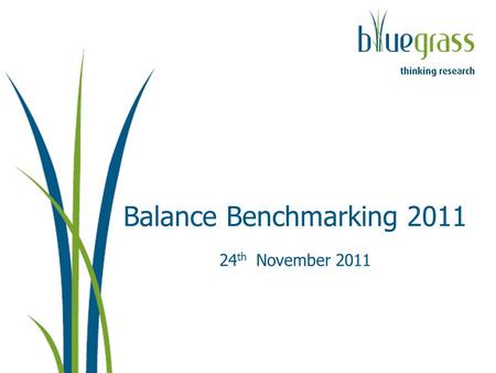 Balance Benchmarking 2011 24 th November 2011. Introduction.