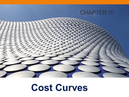 CHAPTER 10 Cost Curves. Short-Run & Long-Run Cost Functions Fixed costs Fixed factors of production Don’t change with output Variable costs Variable factors.