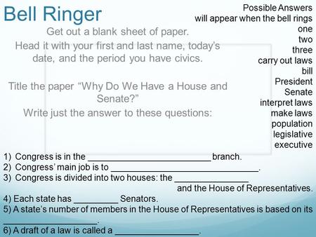 Bell Ringer Get out a blank sheet of paper. Head it with your first and last name, today’s date, and the period you have civics. Title the paper “Why Do.