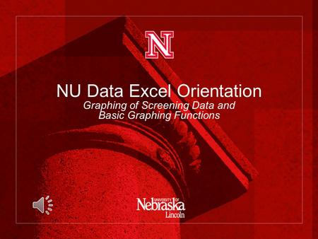 NU Data Excel Orientation Graphing of Screening Data and Basic Graphing Functions.